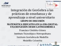 Integración de GeoGebra a las prácticas de enseñanza y de aprendizaje a nivel universitario (Francisco Córdoba-Gómez).pdf