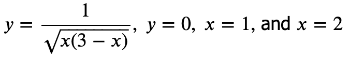 6. Find the volume of the solid generated when the region bounded by the function below. Over the x axis. 