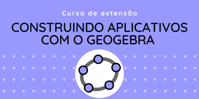 Construindo Aplicativos com o GeoGebra