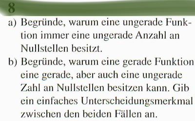 [size=100][b][color=#38761d]Tipp:[/color][/b] Schreibe dir ein paar Beispiele für ungerade und gerade Funktionen auf. Schau dir dazu auch noch einmal die Erklärung im Hefteintrag an.[/size]