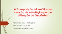 A Transposicao Informatica  na criação de estratégias para a utilização do GeoGebra (Celina Abar, 2019).pdf