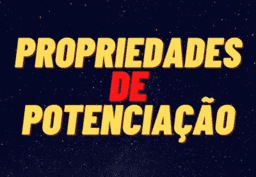 Propriedades de Potenciação